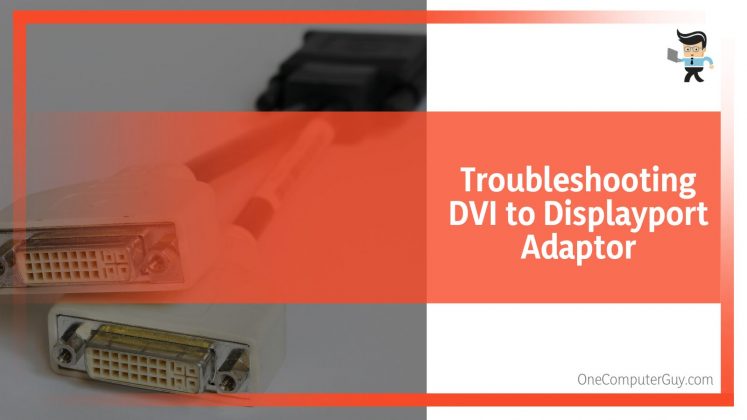 DVI To Displayport Not Working: How To Fix It - One Computer Guy