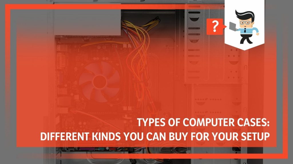 Types of Computer Cases: What Works with Your Setup