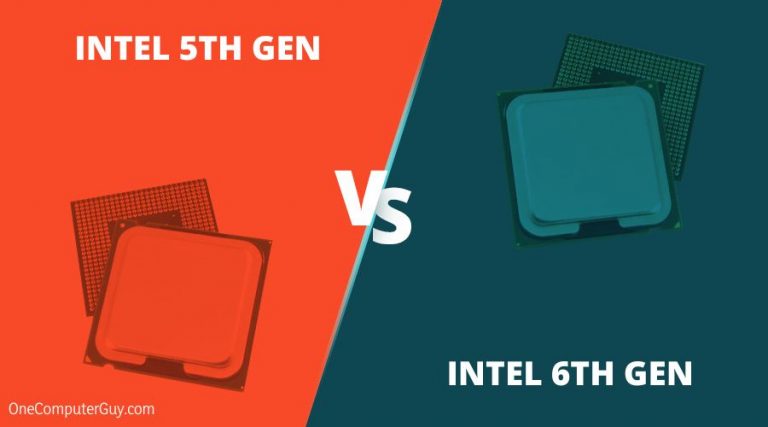 Intel 5th Gen Vs 6th Gen: Which One Is Better? - One Computer Guy