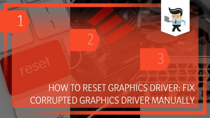 How To Reset Graphics Driver: Repair Your Graphics Driver Issues