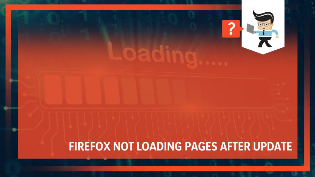 Firefox Not Loading Pages After Update: Causes And Effective Solutions