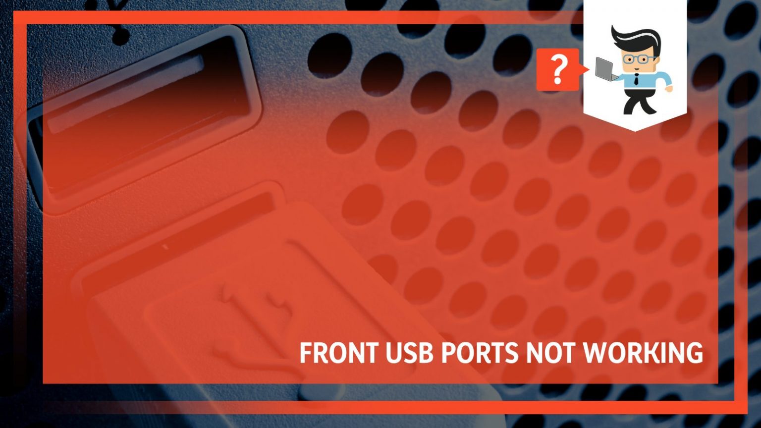 Front USB Ports Not Working: A Guide To Diagnose And Fix The Issues