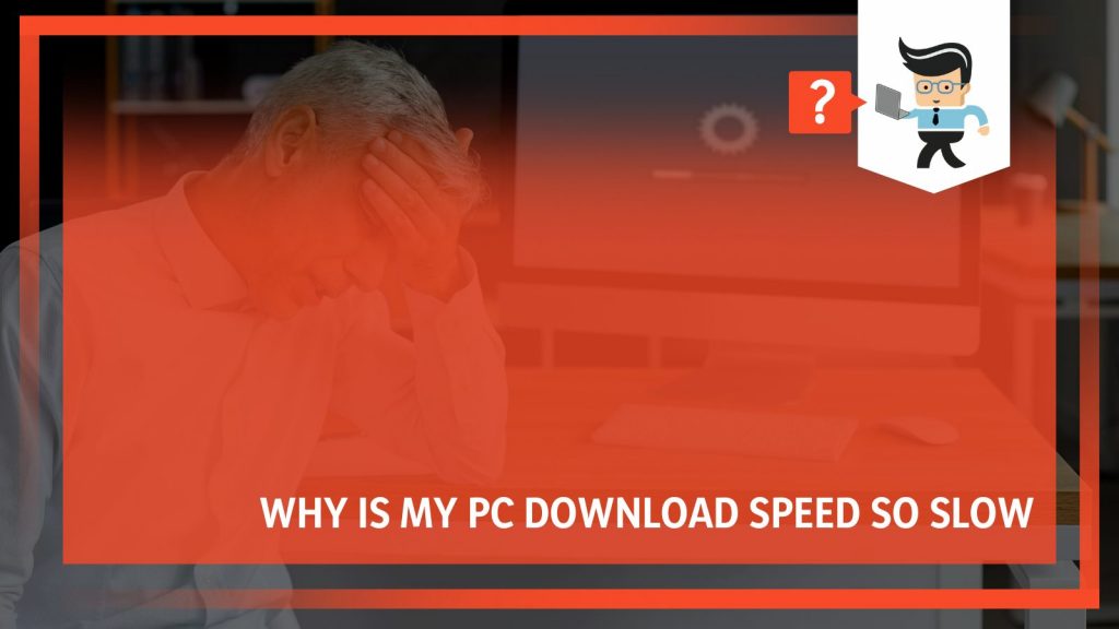 why-is-my-pc-download-speed-so-slow-a-list-of-common-reasons