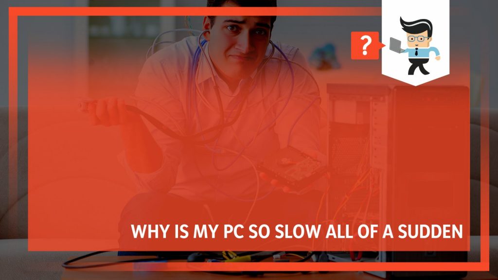 why-is-my-pc-so-slow-all-of-a-sudden-speed-up-your-pc