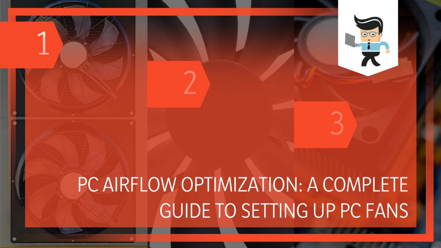 PC Airflow Optimization: A Complete Guide To Setting Up PC Fans