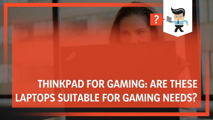 thinkpad-for-gaming-are-these-laptops-suitable-for-gaming-needs