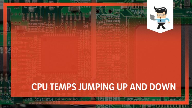 CPU Temps Jumping Up And Down: Causes, Fixes, And How To Prevent It