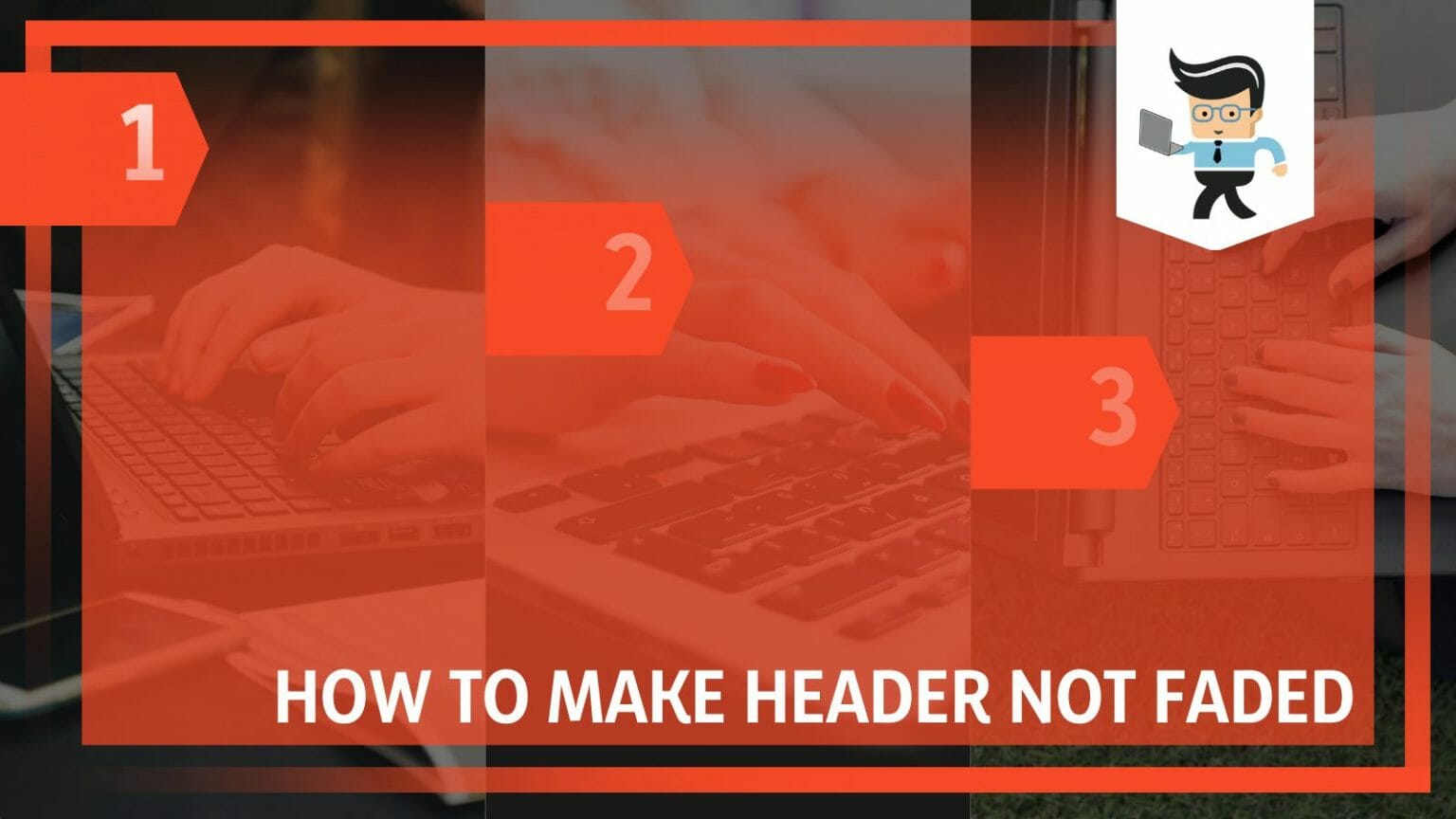 how-to-make-header-not-faded-a-detailed-stepwise-guide