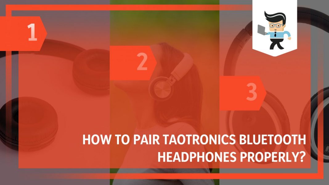 How To Pair Taotronics Bluetooth Headphones Properly?