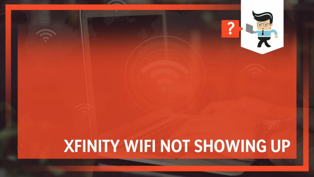 Xfinity WiFi Not Showing Up: Reasons Why And Solutions